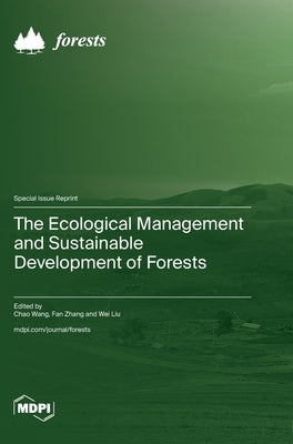 The Ecological Management and Sustainable Development of Forests by Wang, Chao
