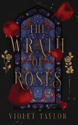 The Wrath of Roses: A Dark Fairy Tale Reimagining by Taylor, Violet