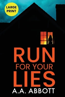 Run For Your Lies: Large Print Psychological Thriller by Abbott, Aa