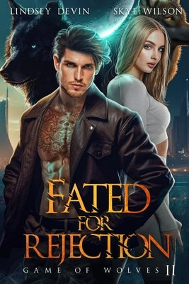 Fated For Rejection: An Enemies To Lovers Shifter Romance by Wilson, Skye