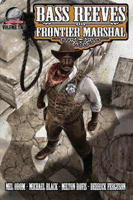 Bass Reeves Frontier Marshal Volume 2 by Odom, Mel
