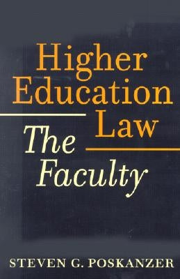 Higher Education Law: The Faculty by Poskanzer, Steven G.