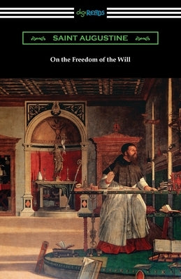 On the Freedom of the Will by Saint Augustine