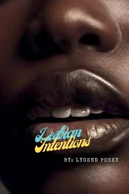 Lesbian Intentions: Lesbian Erotica 2023 by Posey, Chena