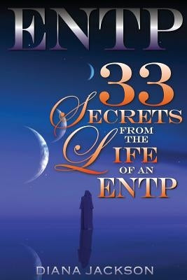 Entp: 33 Secrets From The Life of an ENTP by Jackson, Diana