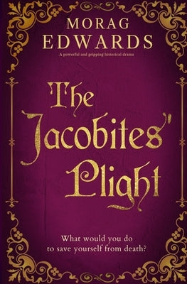 The Jacobites' Plight by Edwards, Morag