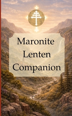 Maronite Lenten Companion by Simon-Thompson, Mikaël