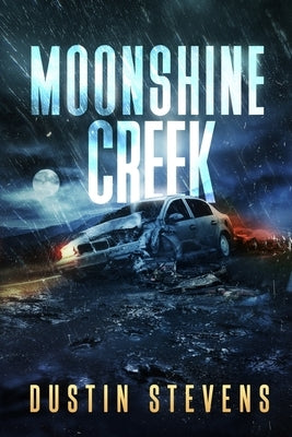 Moonshine Creek: A Suspense Thriller by Stevens, Dustin