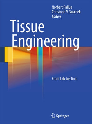 Tissue Engineering: From Lab to Clinic by Pallua, Norbert
