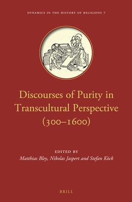 Discourses of Purity in Transcultural Perspective (300-1600) by Bley, Matthias