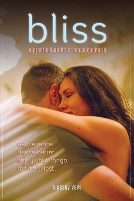 Bliss: A Practical Guide to Tango Euphoria by Toumanova, Veronica