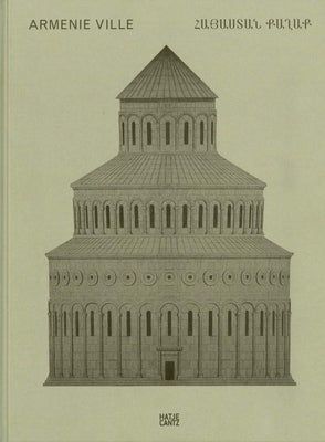 Claudio Gobbi: Arménie Ville: A Visual Essay on Armenian Architecture by Gobbi, Claudio