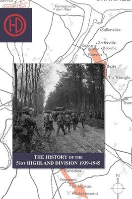 THE HISTORY OF THE 51st HIGHLAND DIVISION 1939-1945 by Salmond, J. B.