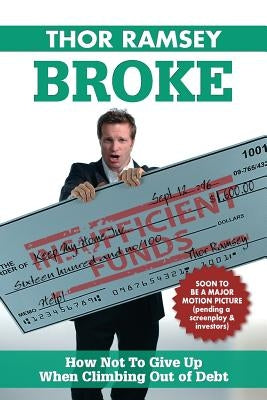 Broke: How Not to Give Up When Climbing Out of Debt by Ramsey, Thor