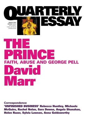 Quarterly Essay 51: The Prince: Faith, Abuse and George Pell by Marr, David