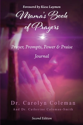 Mama's Book of Prayers: Prayer, Prompts, Power, and Praise Journal by Coleman, Carolyn