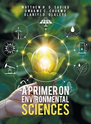 A Primer on Environmental Sciences by Sadiku, Matthew N. O.