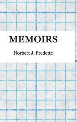 Memoirs by Fredette, Norbert