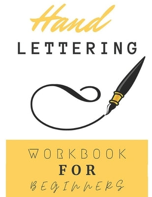 Hand Lettering Workbook For Beginners: Calligraphy And Typography Guide Practice Workbook for Beginners With Beautiful Lettering Projects by Narob, Joseph