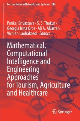 Mathematical, Computational Intelligence and Engineering Approaches for Tourism, Agriculture and Healthcare by Srivastava, Pankaj