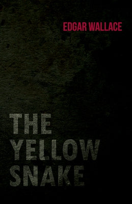 The Yellow Snake by Wallace, Edgar