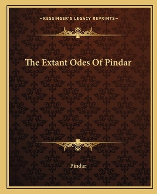 The Extant Odes Of Pindar by Pindar
