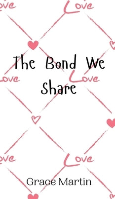 The Bond We Share by Martin, Grace