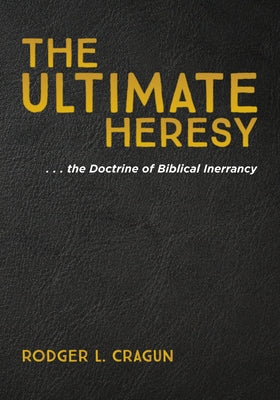 The Ultimate Heresy by Cragun, Rodger L.