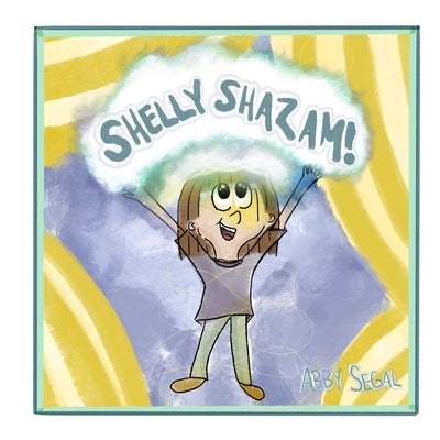 Shelly Shazam! by Segal, Abby