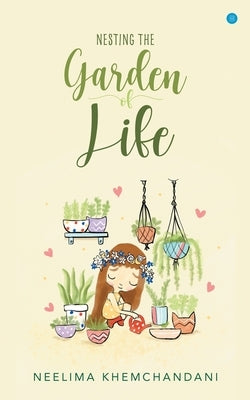 Nesting the Garden of Life by Khemchandani, Neelima