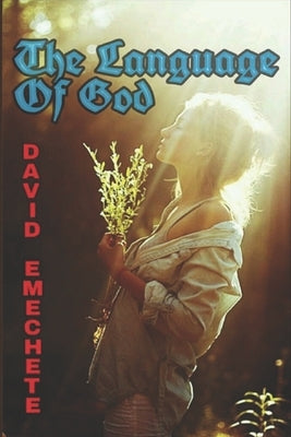 The Language Of God by Emechete, David