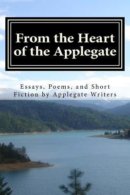 From the Heart of the Applegate: Essays, Poems, and Short Fiction by Applegate Writers by Coogle, Diana