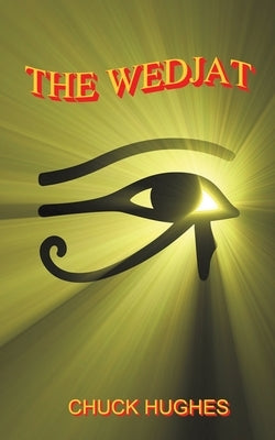 The Wedjat by Hughes, Chuck