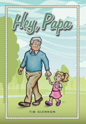 Hey, Papa by Glennon, Tim