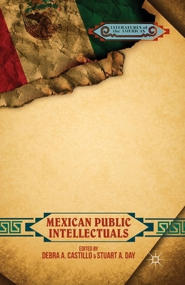 Mexican Public Intellectuals by Castillo, D.