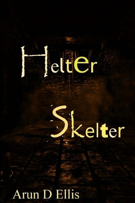 Helter Skelter by Ellis, Arun D.