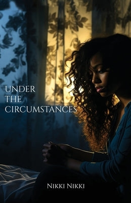 Under the circumstances by Nikki, Nikki
