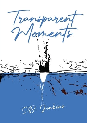 Transparent Moments by Jinkins, S. B.
