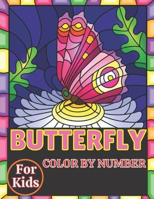 Butterfly color by number for kids: Color By Number Design for drawing and coloring beautiful butterfly Designs for kids and toodlers;(Kids, Children, by Rita, Emily