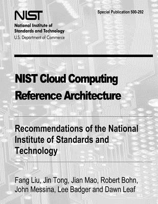 NIST Cloud Computing Reference Architecture: Recommendations of the National Institute of Standards and Technology (Special Publication 500-292) by Jin Tong