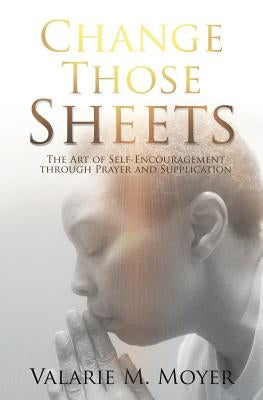 Change Those Sheets by Moyer, Valarie M.