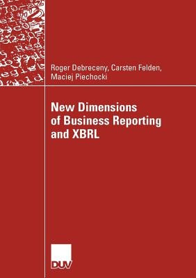 New Dimensions of Business Reporting and Xbrl by Debreceny, Roger