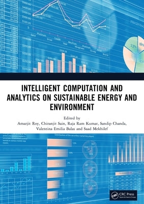 Intelligent Computation and Analytics on Sustainable Energy and Environment: Proceedings of the 1st International Conference on Intelligent Computatio by Roy, Amarjit