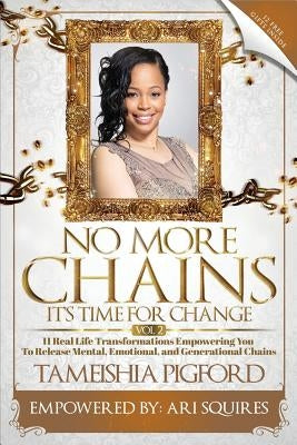 No More Chains Vol 2: It's Time for Change by Tameishia, Pigford