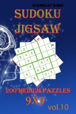 Sudoku Jigsaw: 200 Medium Puzzles 9x9 vol. 10 by Korin, Stanislav