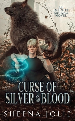Curse of Silver & Blood: An Infinite Arcana Novella by Jolie, Sheena