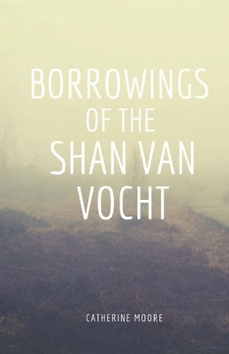 Borrowings of the Shan Van Vocht by Moore, Catherine