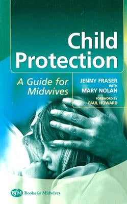 Child Protection: Guide for Midwives by Fraser, Jenny
