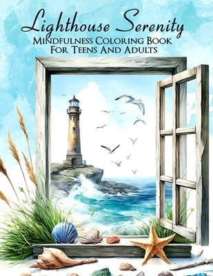 Lighthouse Serenity: An Easy Mindfulness Coloring Book for Teens and Adults 50 Incredible Grayscale Illustrations for Relaxation and Stress Relief by Najjar, Suhayla Lana
