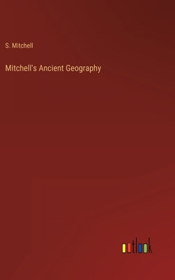 Mitchell's Ancient Geography by Mitchell, S.